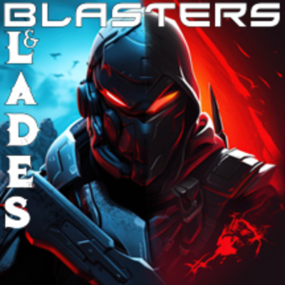Blasters and Blades